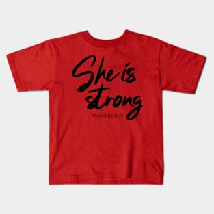 She is strong. Proverb 31:25 Kids T-Shirt